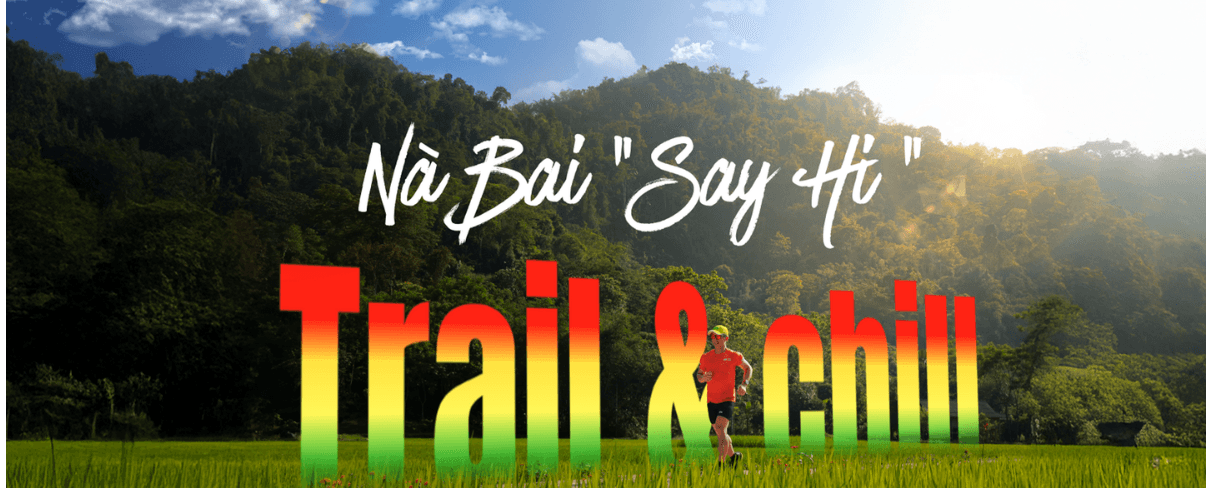 Trail & Chill - Nà Bai Say Hi